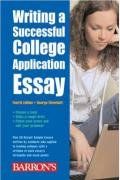 Writing A Successful College Application Essay (Barron's Writing A Successful College Application Essay)