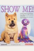 Show Me!: A Dog Showing Primer