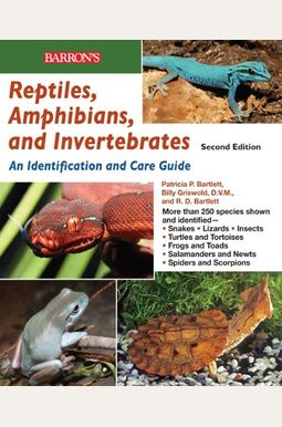 Reptiles, Amphibians, and Invertebrates: An Identification and Care Guide Reptiles, Amphibians, and Invertebrates: An Identification and Care Guide