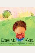 Leave Me Alone: A Tale Of What Happens When You Stand Up To A Bully