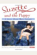 Suzette and the Puppy: A Story about Mary Cassatt