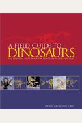 A Field Guide to Dinosaurs: The Essential Handbook for Travelers in the Mesozoic
