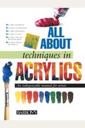 All about Techniques in Acrylics: An Indispensable Manual for Artists