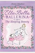 Ella Bella Ballerina And The Sleeping Beauty (Ella Bella Ballerina Series)