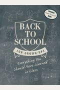 Back To School For Grown-Ups: Everything You Should Have Learned In Class