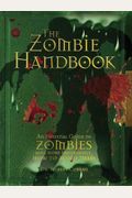 The Zombie Handbook: An Essential Guide To Zombies And, More Importantly, How To Avoid Them