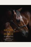 The Majesty Of The Horse: An Illustrated History
