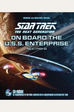 Star Trek The Next Generation: On Board the U.S.S. Enterprise: Be Transported to the Final Frontier with a Breathtaking 3D Tour Star Trek The Next Generation: On Board the U.S.S. Enterprise: Be Transported to the Final Frontier with a Breathtaking 3D Tour