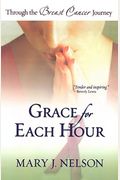 Grace For Each Hour: Through The Breast Cancer Journey