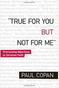 True for You, But Not for Me: Overcoming Objections to Christian Faith