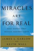 Miracles Are For Real: What Happens When Heaven Touches Earth