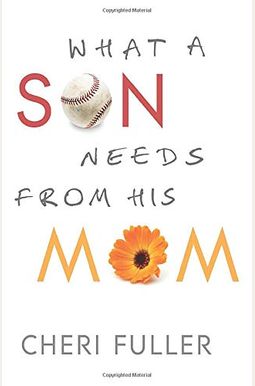 What A Son Needs From His Mom What A Son Needs From His Mom