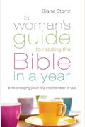 A Woman's Guide To Reading The Bible In A Year: A Life-Changing Journey Into The Heart Of God