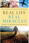 Real Life, Real Miracles: True Stories That Will Help You Believe