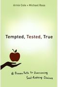 Tempted, Tested, True: A Proven Path to Overcoming Soul-Robbing Choices