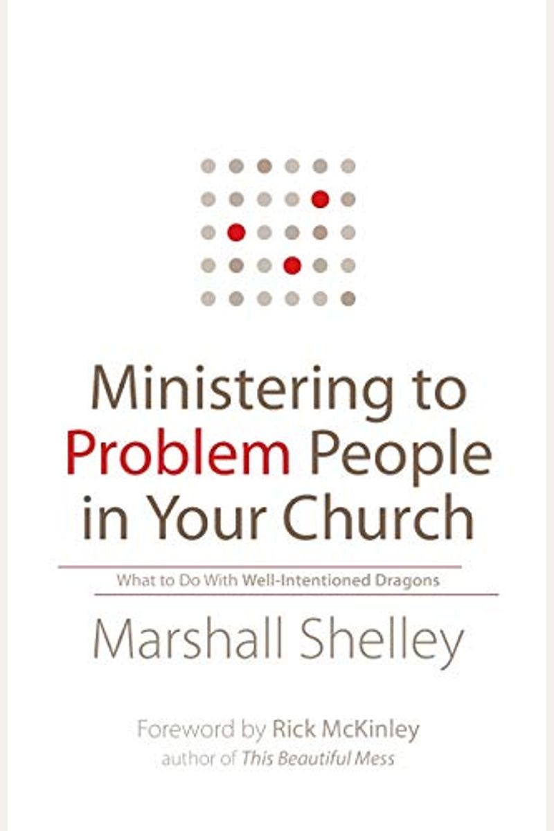 Ministering To Problem People In Your Church: What To Do With Well-Intentioned Dragons