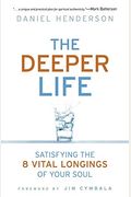 Deeper Life: Satisfying The 8 Vital Longings Of Your Soul