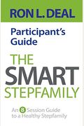 The Smart Stepfamily Participant's Guide: An 8-Session Guide To A Healthy Stepfamily