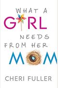 What A Girl Needs From Her Mom