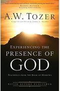 Experiencing The Presence Of God: Teachings From The Book Of Hebrews