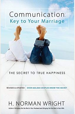Communication: Key To Your Marriage: The Secret To True Happiness Communication: Key To Your Marriage: The Secret To True Happiness