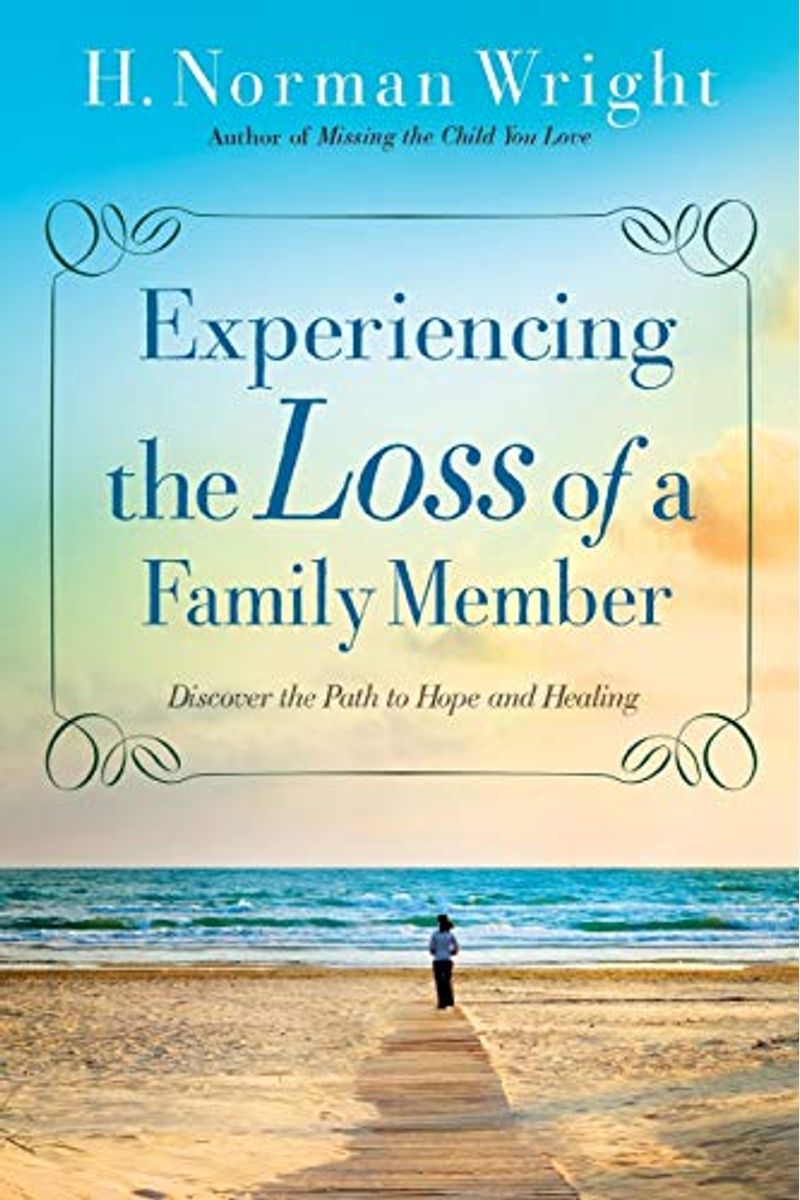 Experiencing The Loss Of A Family Member: Discover The Path To Hope And Healing