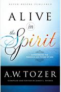 Alive In The Spirit: Experiencing The Presence And Power Of God