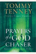 Prayers Of A God Chaser: Passionate Prayers Of Pursuit
