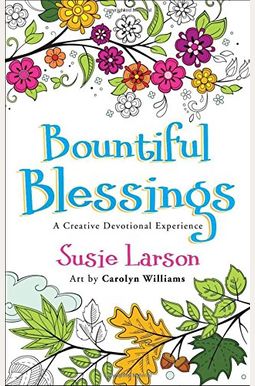 Bountiful Blessings: A Creative Devotional Experience Bountiful Blessings: A Creative Devotional Experience