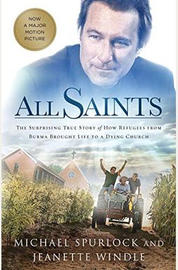All Saints: The Surprising True Story Of How Refugees From Burma Brought Life To A Dying Church All Saints: The Surprising True Story Of How Refugees From Burma Brought Life To A Dying Church