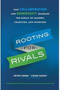 Rooting For Rivals: How Collaboration And Generosity Increase The Impact Of Leaders, Charities, And Churches