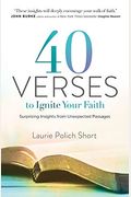 40 Verses To Ignite Your Faith: Surprising Insights From Unexpected Passages