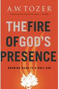 The Fire Of God's Presence: Drawing Near To A Holy God