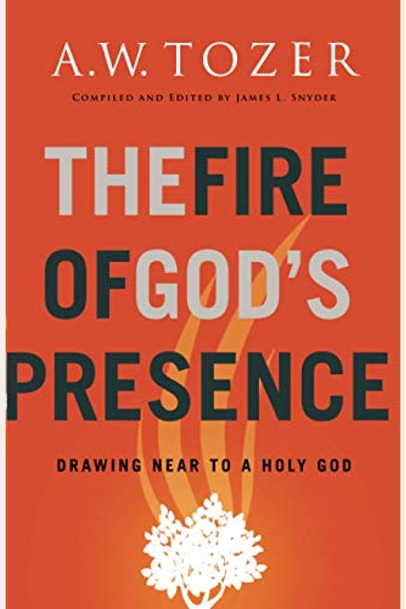 The Fire Of God's Presence: Drawing Near To A Holy God