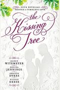 The Kissing Tree: Four Novellas Rooted In Timeless Love