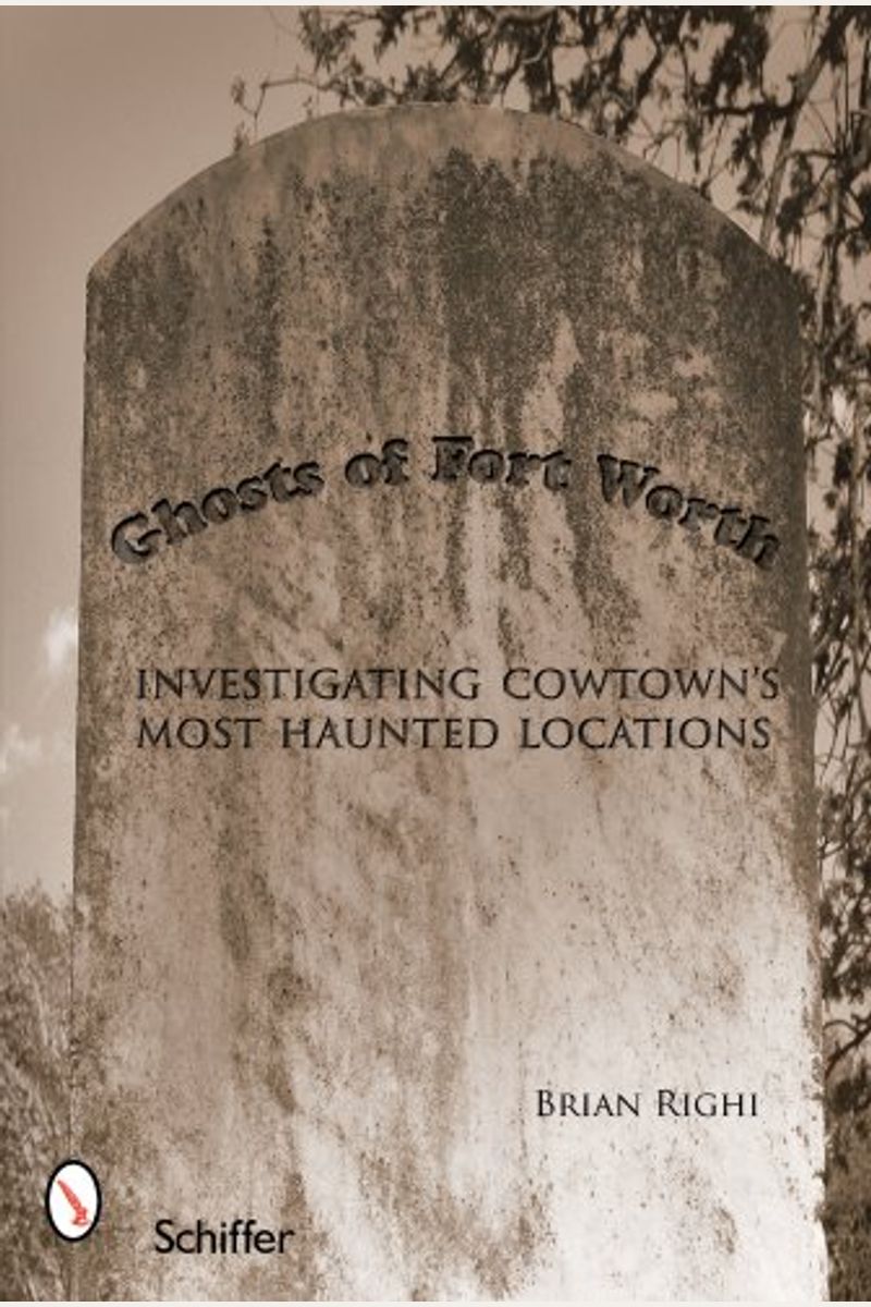 Buy Ghosts Of Fort Worth Investigating Cowtown's Most Haunted