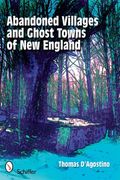 Abandoned Villages And Ghost Towns Of New England