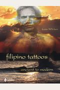 Filipino Tattoos: Ancient To Modern