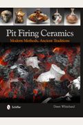 Pit Firing Ceramics: Modern Methods, Ancient Traditions