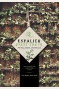 Espalier Fruit Trees For Wall, Hedge, And Pergola: Installation - Shaping - Care