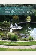 A Guide To Building Natural Swimming Pools