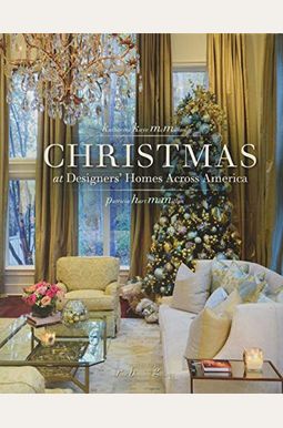 Christmas At Designers' Homes Across America Christmas At Designers' Homes Across America