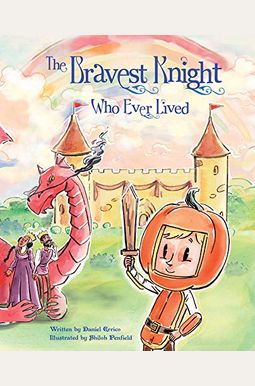 The Bravest Knight Who Ever Lived The Bravest Knight Who Ever Lived