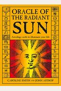 Oracle Of The Radiant Sun: Astrology Cards To Illuminate Your Life