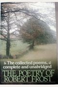The Poetry Of Robert Frost: The Collected Poems, Complete And Unabridged