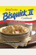 Betty Crocker Bisquick Ii Cookbook: Easy, Delicious Dinners, Desserts, Breakfasts And More (Betty Crocker Books)