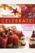 Betty Crocker Celebrate!: A Year-Round Guide To Holiday Food And Fun