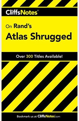 Cliffsnotes On Rand's Atlas Shrugged Cliffsnotes On Rand's Atlas Shrugged