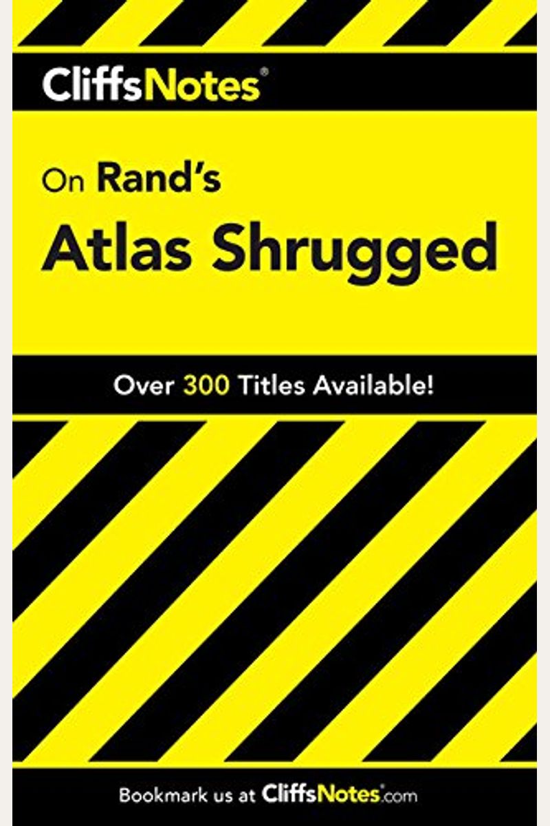 Cliffsnotes On Rand's Atlas Shrugged