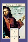 The Cross And Beatitudes: Lessons On Love And Forgiveness